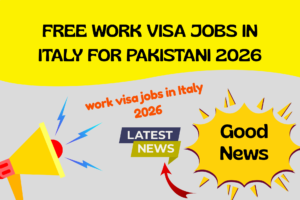 Free work visa jobs in Italy for Pakistani 2026